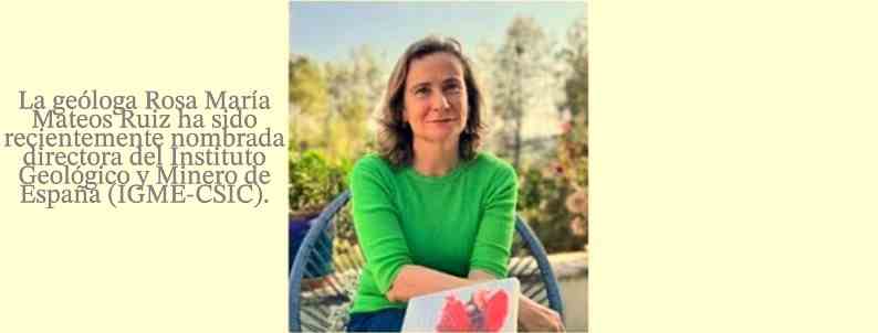 LA GEÓLOGA ROSA MARÍA MATEOS, NOMBRADA NUEVA DIRECTORA DEL IGME