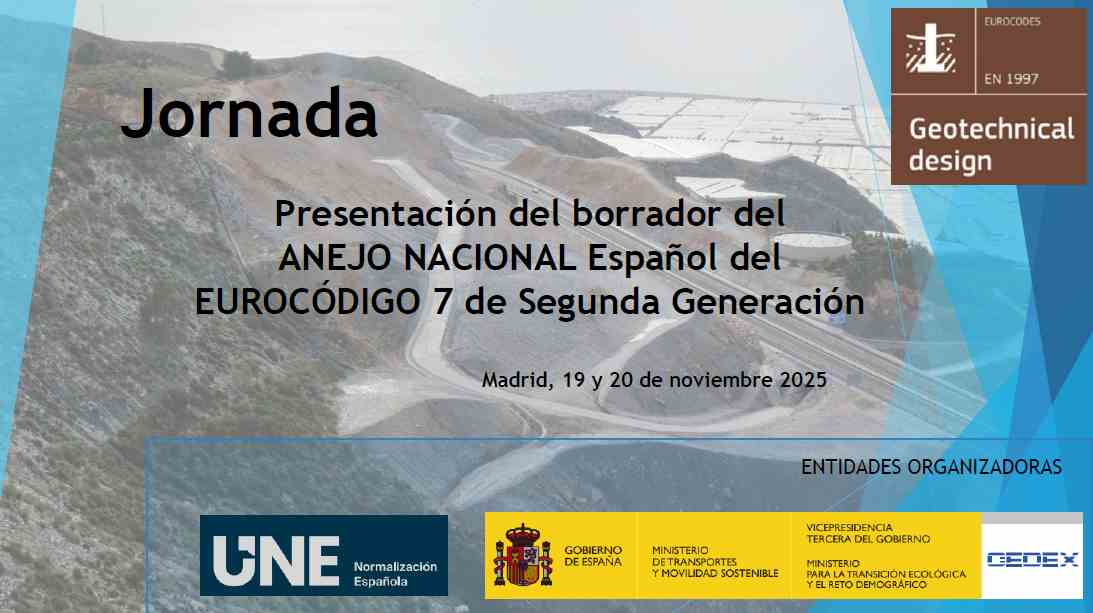 Jornada de presentación del borrador del Anejo Nacional Español del Eurocódigo EC-7 (Proyecto Geotécnico) de Segunda Generación